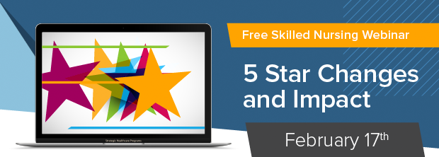 Free SNF Webinar: 5 Star Rating Changes and Impact