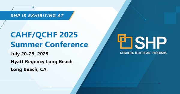 SHP is exhibiting at the CAHF/QCHF 2025 Summer Conference